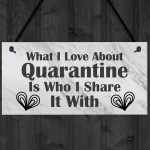 Funny Gift For Boyfriend Girlfriend Husband Wife Quaratine Sign