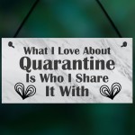 Funny Gift For Boyfriend Girlfriend Husband Wife Quaratine Sign