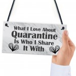 Funny Gift For Boyfriend Girlfriend Husband Wife Quaratine Sign