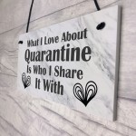 Funny Gift For Boyfriend Girlfriend Husband Wife Quaratine Sign