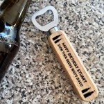 Quirky Gift For Son Dad Uncle Birthday Wood Bottle Opener Funny