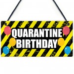 Quarantine Birthday Decoration Hanging Plaque Gift For Him Her