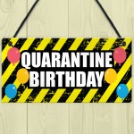 Quarantine Birthday Decoration Hanging Plaque Gift For Him Her