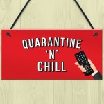 Quarantine And Chill Funny Novelty Quarantine Signs Birthday