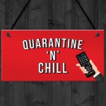 Quarantine And Chill Funny Novelty Quarantine Signs Birthday