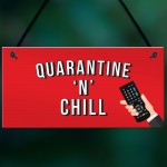 Quarantine And Chill Funny Novelty Quarantine Signs Birthday