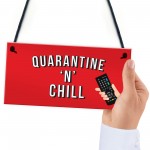 Quarantine And Chill Funny Novelty Quarantine Signs Birthday