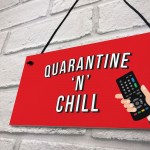 Quarantine And Chill Funny Novelty Quarantine Signs Birthday