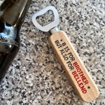 Funny Brother Gift For Birthday Wood Bottle Opener Novelty Gift