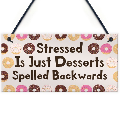 Funny Stressed Desserts Backwards Sign Friendship Gift Birthday