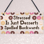 Funny Stressed Desserts Backwards Sign Friendship Gift Birthday