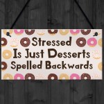 Funny Stressed Desserts Backwards Sign Friendship Gift Birthday