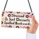 Funny Stressed Desserts Backwards Sign Friendship Gift Birthday