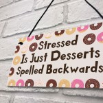 Funny Stressed Desserts Backwards Sign Friendship Gift Birthday