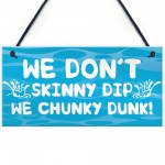 Funny Skinny Dip Chunky Dunk Hot Tub Sign Garden Summerhouse