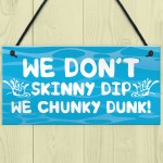 Funny Skinny Dip Chunky Dunk Hot Tub Sign Garden Summerhouse