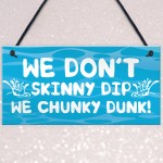 Funny Skinny Dip Chunky Dunk Hot Tub Sign Garden Summerhouse