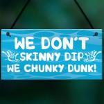 Funny Skinny Dip Chunky Dunk Hot Tub Sign Garden Summerhouse