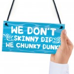 Funny Skinny Dip Chunky Dunk Hot Tub Sign Garden Summerhouse