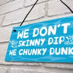 Funny Skinny Dip Chunky Dunk Hot Tub Sign Garden Summerhouse