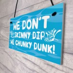 Funny Skinny Dip Chunky Dunk Hot Tub Sign Garden Summerhouse