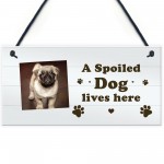 PERSONALISED Spoiled Dog Sign Dog Lover Gift Funny Pet Sign