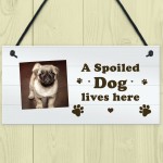 PERSONALISED Spoiled Dog Sign Dog Lover Gift Funny Pet Sign