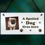 PERSONALISED Spoiled Dog Sign Dog Lover Gift Funny Pet Sign