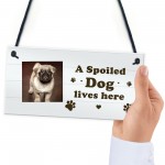 PERSONALISED Spoiled Dog Sign Dog Lover Gift Funny Pet Sign