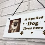 PERSONALISED Spoiled Dog Sign Dog Lover Gift Funny Pet Sign