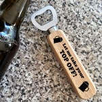 FUNNY Alcohol Gift For Dad Grandad Uncle Wood Bottle Opener