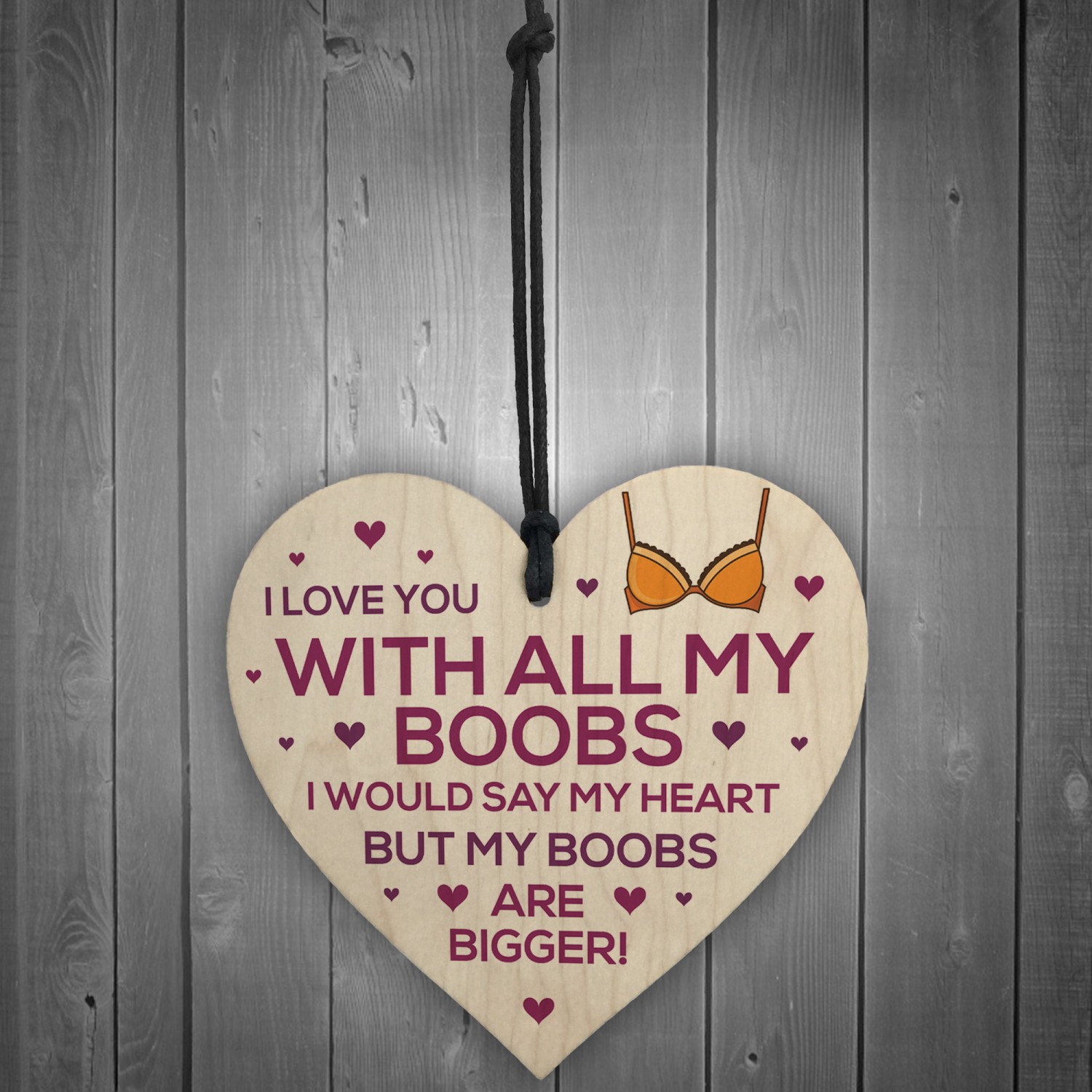 I Love You With All My Boobs I Would Say My Heart But My Boobs Are