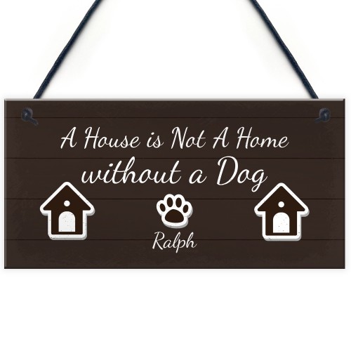 House Not A Home Without A Dog PERSONALISED Dog Sign Gift