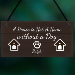 House Not A Home Without A Dog PERSONALISED Dog Sign Gift