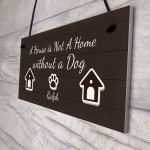 House Not A Home Without A Dog PERSONALISED Dog Sign Gift