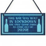 Lockdown Bar Sign Built 2020 Home Bar Pub Garden Shed Sign