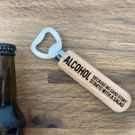 Funny Alcohol Quote Bottle Opener Gift For Men Dad Brother Uncle