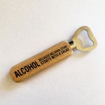 Funny Alcohol Quote Bottle Opener Gift For Men Dad Brother Uncle