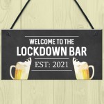 Lockdown Bar Welcome Sign 2021 Home Bar Plaque Man Cave Gift