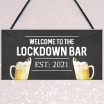 Lockdown Bar Welcome Sign 2021 Home Bar Plaque Man Cave Gift