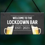 Lockdown Bar Welcome Sign 2021 Home Bar Plaque Man Cave Gift