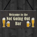 Not Going Out Bar Funny HOME BAR Sign Man Cave Plaque Alcohol