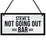 Personalised Not Going Out Funny Home Bar Man Cave Sign