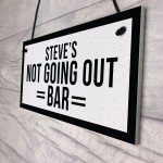 Personalised Not Going Out Funny Home Bar Man Cave Sign