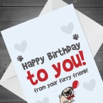 Funny Happy Birthday Card From The Pug Pet Design A6 Card