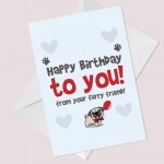 Funny Happy Birthday Card From The Pug Pet Design A6 Card