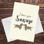 Funny Sausage Dog Dachshund Card Birthday Anniversary Card