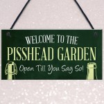 Funny Pisshead Garden Sign Welcome Plaque Home Bar Sign