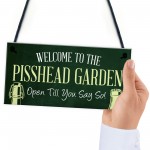 Funny Pisshead Garden Sign Welcome Plaque Home Bar Sign