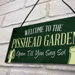 Funny Pisshead Garden Sign Welcome Plaque Home Bar Sign